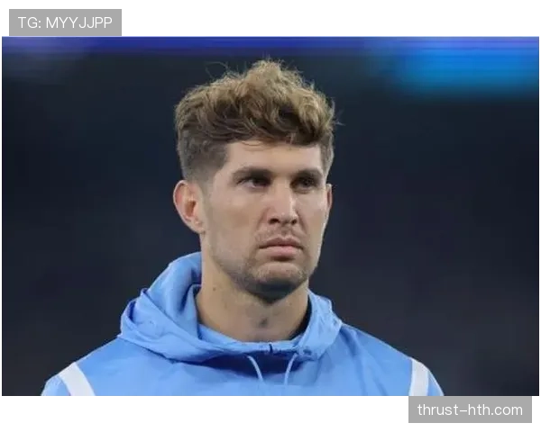 约翰·斯通斯欧冠决赛战术执行关键解析 约翰·斯通斯欧冠决赛战术执行关键解析